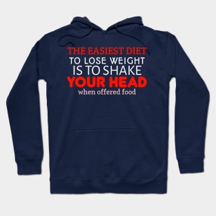 The easiest diet To Lose weight is To shake Your Head when offered food Hoodie